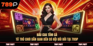 Bầu Cua Tôm Cá: Từ trò chơi dân gian đến cơ hội đổi đời tại 789P