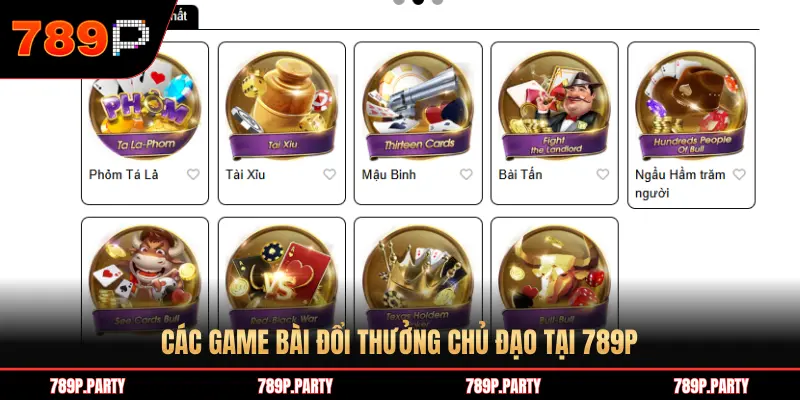 CÁC GAME BÀI ĐỔI THƯỞNG CHỦ ĐẠO TẠI 789P