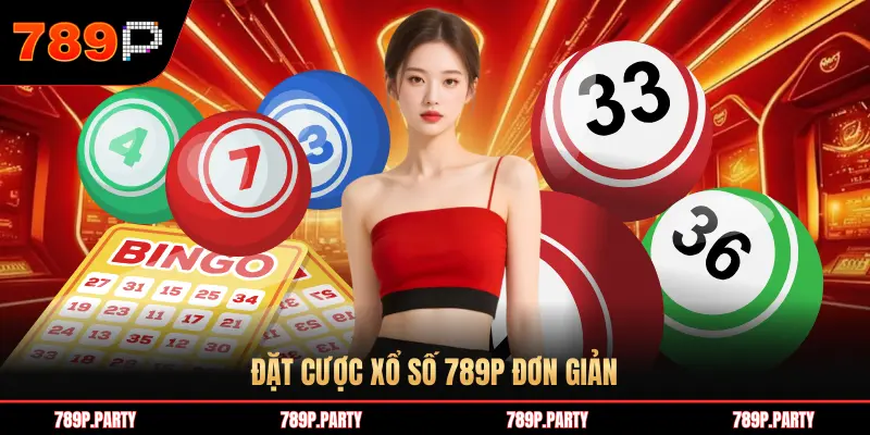 ĐẶT CƯỢC XỔ SỐ 789P ĐƠN GIẢN