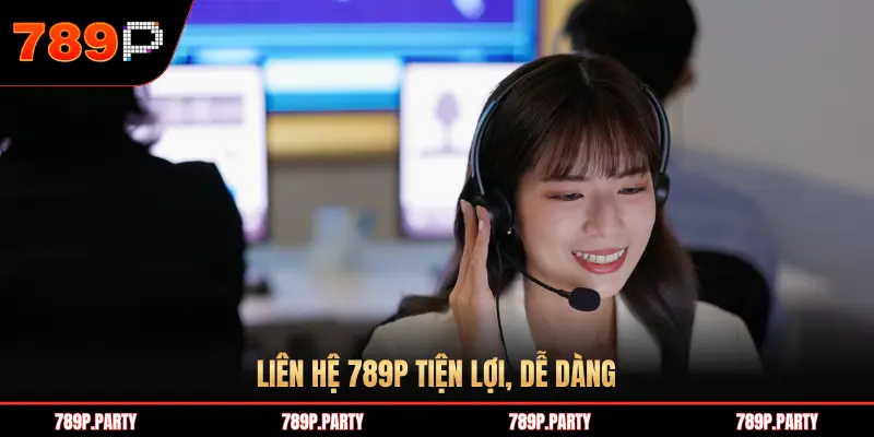 LIÊN HỆ 789P TIỆN LỢI, DỄ DÀNG
