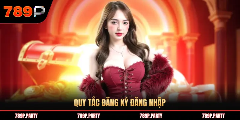 QUY TẮC ĐĂNG KÝ ĐĂNG NHẬP