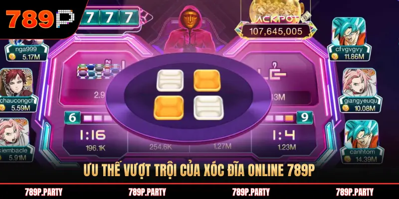 ƯU THẾ VƯỢT TRỘI CỦA XÓC ĐĨA ONLINE 789P